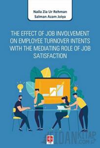 The Effect of Job Involvement On Employee Turnover Intents With The Mediating Role of Job Satisfaction