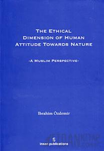 The Ethical Dimension Of Human Attitude Towards Nature (Ciltli)