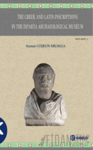 The Greek and Latin Inscriptions In The Isparta Archaeological Museum (Ciltli)