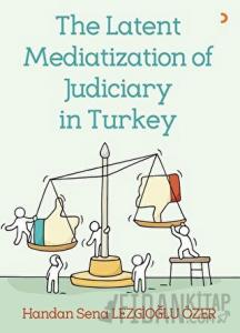 The Latent Mediatization of Judiciary in Turkey