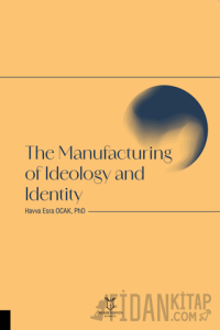 The Manufacturing of Ideology and Identity