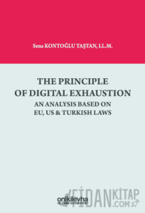 The Principle Of Digital Exhaustion An Analysis Based on EU, US & Turkish Laws