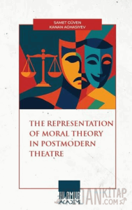 The Representatıon Of Moral Theory in Postmodern Theatre