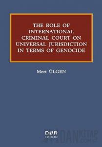 The Role Of International Criminal Court On Universal Jurisdiction In Terms Of Genocide