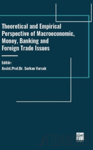 Theoretical and Empirical Perspective of Macroeconomic, Money, Banking and Foreign Trade Issues