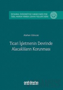 Ticari İşletmenin Devrinde Alacaklıların Korunması (Ciltli)