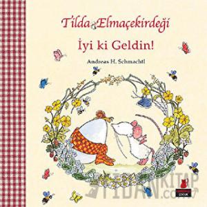 Tilda Elmaçekirdeği - İyi ki Geldin!