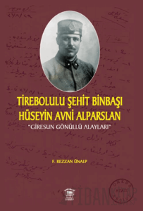 Tirebolulu Şehit Binbaşı Hüseyin Avni Alparslan
