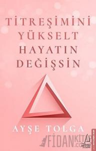 Titreşimini Yükselt Hayatın Değişsin