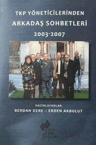 TKP Yöneticilerinden Arkadaş Sohbetleri (2003-2007)