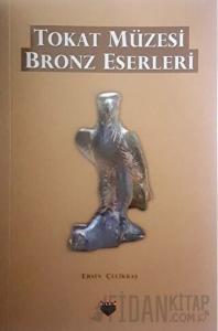 Tokat Müzesi Bronz Eserleri