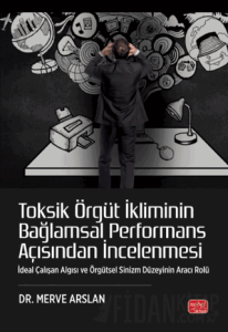 Toksik Örgüt İkliminin Bağlamsal Performans Açısından İncelenmesi
