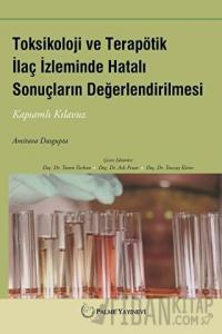Toksikoloji ve Terapötik İlaç İzleminde Hatalı Sonuçların Değerlendirilmesi (Ciltli)