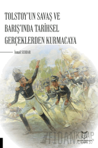Tolstoy'un Savaş ve Barış'ında Tarihsel Gerçeklerden Kurmacaya