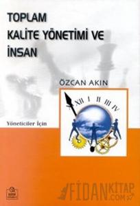 Toplam Kalite Yönetimi ve İnsan Kobi’ler Üzerine Bir İnceleme Yöneticiler İçin