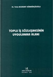 Toplu İş Sözleşmesinin Uygulama Alanı (Ciltli)