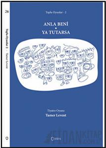 Toplu Oyunlar 2 - Anla Beni / Ya Tutarsa