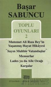 Toplu Oyunlar 2 / Mutemet Ali Rıza Bey’in Yaşanmış Hayt Hikâyesi - Sayın Muhbir Vatandaşlar - Memurlar - Lades ya da Aile Ocağı - Kargalar