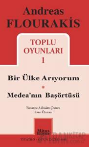 Toplu Oyunları 1 / Bir Ülke Arıyorum - Medea'nın Başörtüsü