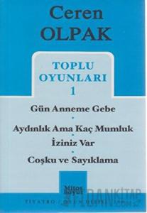 Toplu Oyunları 1- Gün Anneme Gebe -Aydınlık Ama Kaç Mumluk - İziniz Var -Coşku ve Sayıklama