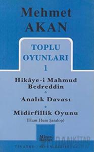Toplu Oyunları 1 Hikaye-i Mahmud Bedreddin Analık Davası Midirfillik Oyunu (Ham Hum Şaralop)