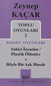Toplu Oyunları 2 - Kadın Oyunları / Sahici İnsanlar - Plastik Ölümler - Böyle Bir Aşk Masalı