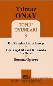 Toplu Oyunları 3 - Bu Zamlar Bana Karşı / Bir Yiğit Masal Kuranda (Dev Masalı) / Sonsuz Operet