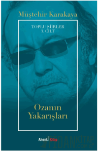 Toplu Şiirler 3. Cilt - Ozanın Yakarışları