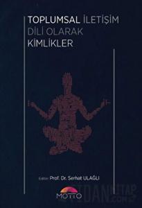 Toplumsal İletişim Dili Olarak Kimlikler