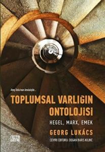 Toplumsal Varlığın Ontolojisi - Hegel, Marx, Emek