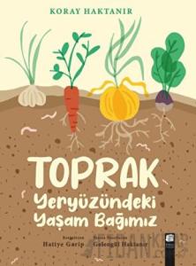 Toprak - Yeryüzündeki Yaşam Bağımız