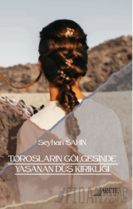 Torosların Gölgesinde Yaşanan Düş Kırıklığı