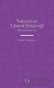 Trabzon’un Liberal Bolşeviği