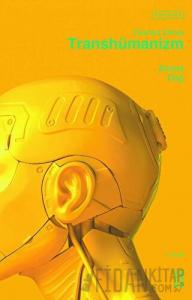 Transhümanizm - İnsansız Dünya