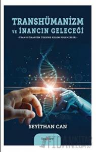 Transhümanizm ve İnancın Geleceği