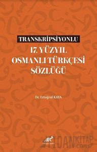 Transkripsiyonlu 17. Yüzyıl Osmanlı Türkçesi Sözlüğü