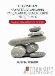 Travmadan Hayatta Kalanların Parçalanmış Benliklerini İyileştirmek