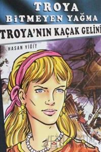 Troya Bitmeyen Yağma - Troya'nın Kaçak Gelini