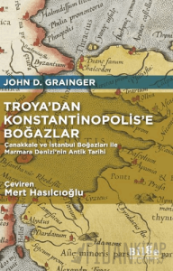 Troya’dan Konstantinopolis’e Boğazlar