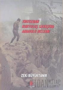 Troya’dan Kurtuluş Savaşı’na Anadolu Destanı