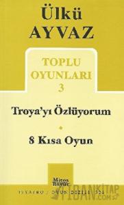 Troya’yı Özlüyorum - 8 Kısa Oyun