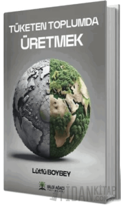 Tüketen Toplumda Üretmek