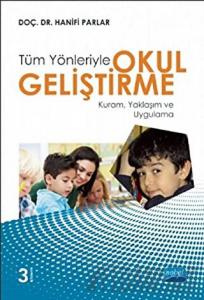 Tüm Yönleriyle Okul Geliştirme: Kuram, Yaklaşım ve Uygulama