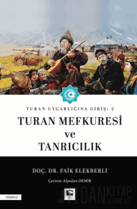 Turan Uygarlığına Giriş: 2 Turan Mefkuresi ve Tanrıcılık