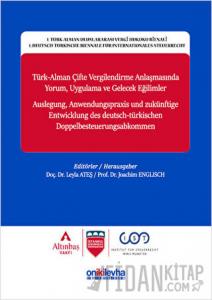 Türk-Alman Çifte Vergilendirme Anlaşmasında Yorum, Uygulama ve Gelecek Eğilimler (Ciltli)