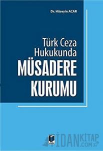 Türk Ceza Hukukunda Müsadere Kurumu