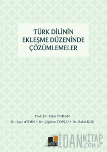 Türk Dilinin Ekleşme Düzeninde Çözümlemeler