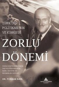 Türk Dış Politikası'nın ve Kıbrıs'ın Zorlu Dönemi