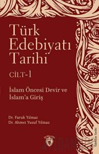 Türk Edebiyatı Tarihi 1. Cilt İslam Öncesi Devir ve İslam’a Giriş