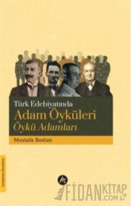 Türk Edebiyatında Adam Öyküleri Öykü Adamları